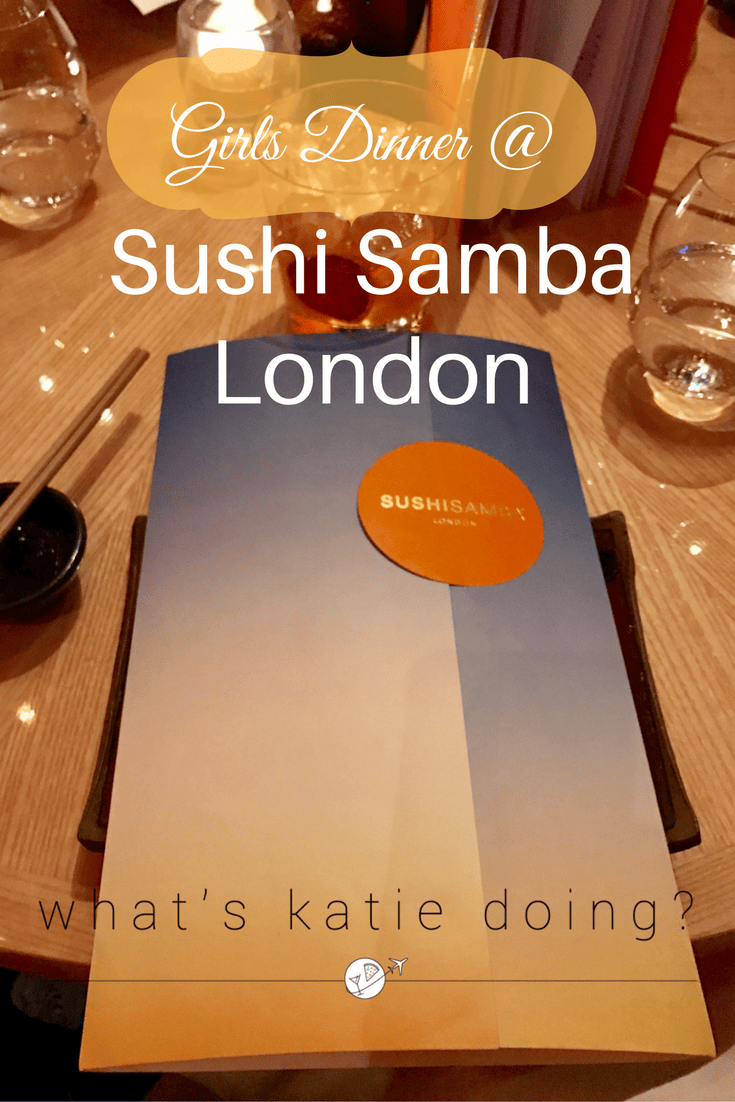 Girls dinner @ Sushi Samba - What's Katie Doing?