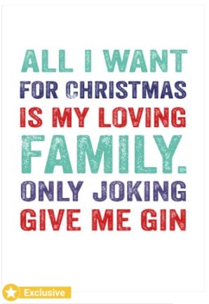 All I want for Christmas is my loving family. Only joking, give me gin! Thortful exlusive